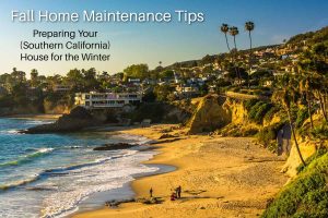 image of so cal beach with text saying Fall Home Maintenance Tips