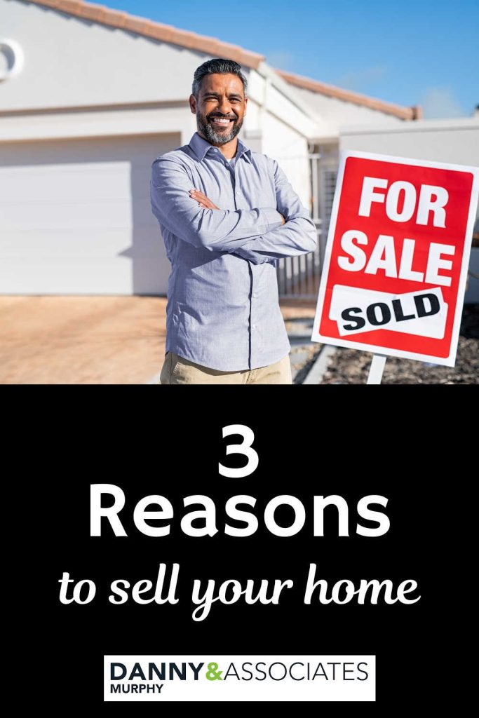pinnable image of man in front of house with for sale sign and text saying three reasons to sell your home 