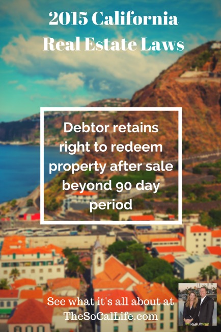 New CA Real Estate laws: Debtor retains right to redeem property after sale beyond 90 day period