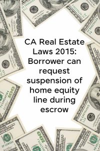 image of money border and text in the center saying CA Real Estate Laws 2015: Borrower can request suspension of home equity line during escrow